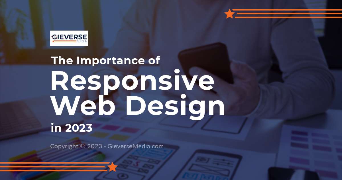 The Importance Of Responsive Web Design In 2023 • Gieverse Media 2024