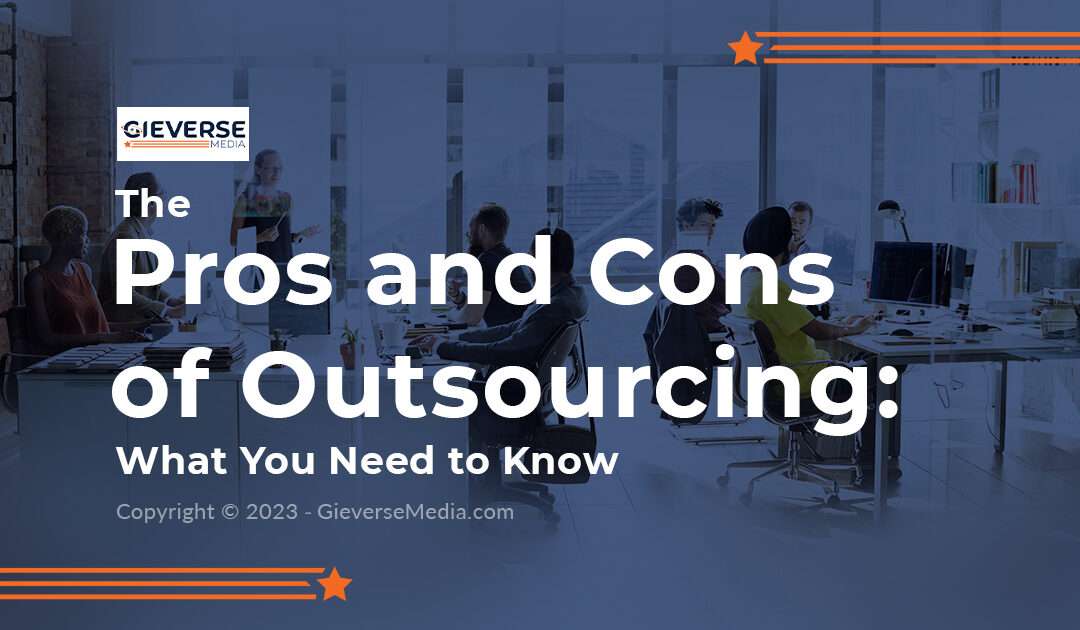 The Pros and Cons of Outsourcing: What You Need to Know