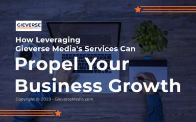 How Leveraging Gieverse Media’s Services Can Propel Your Business Growth
